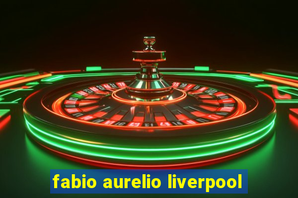 fabio aurelio liverpool